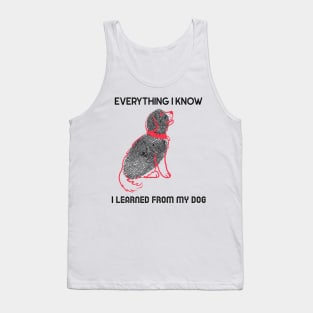 everything I know I learned from my dog Tank Top